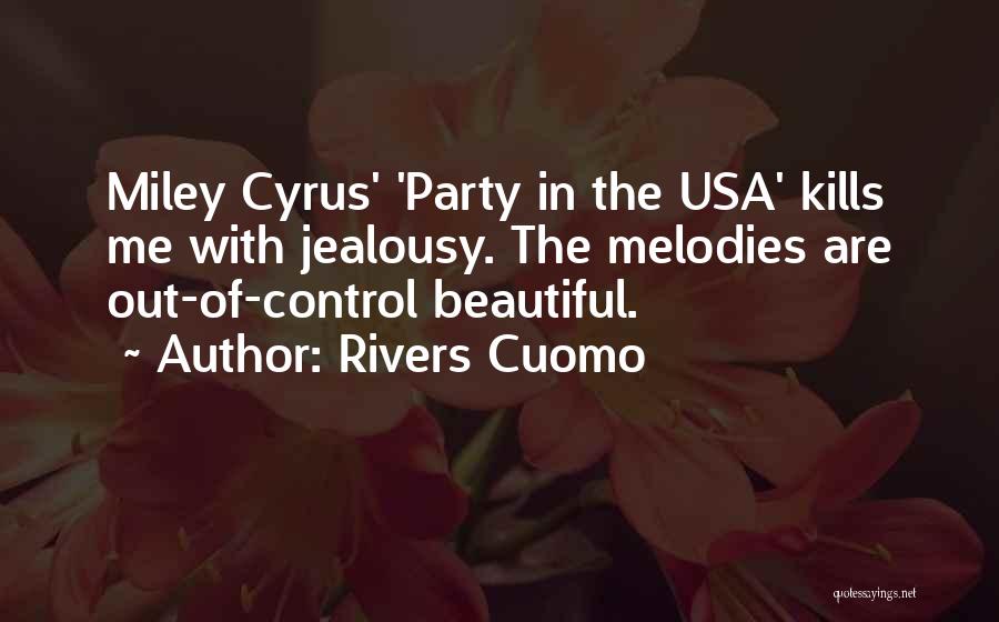 Rivers Cuomo Quotes: Miley Cyrus' 'party In The Usa' Kills Me With Jealousy. The Melodies Are Out-of-control Beautiful.