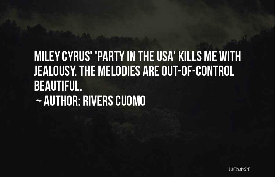 Rivers Cuomo Quotes: Miley Cyrus' 'party In The Usa' Kills Me With Jealousy. The Melodies Are Out-of-control Beautiful.