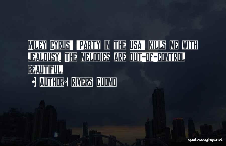 Rivers Cuomo Quotes: Miley Cyrus' 'party In The Usa' Kills Me With Jealousy. The Melodies Are Out-of-control Beautiful.