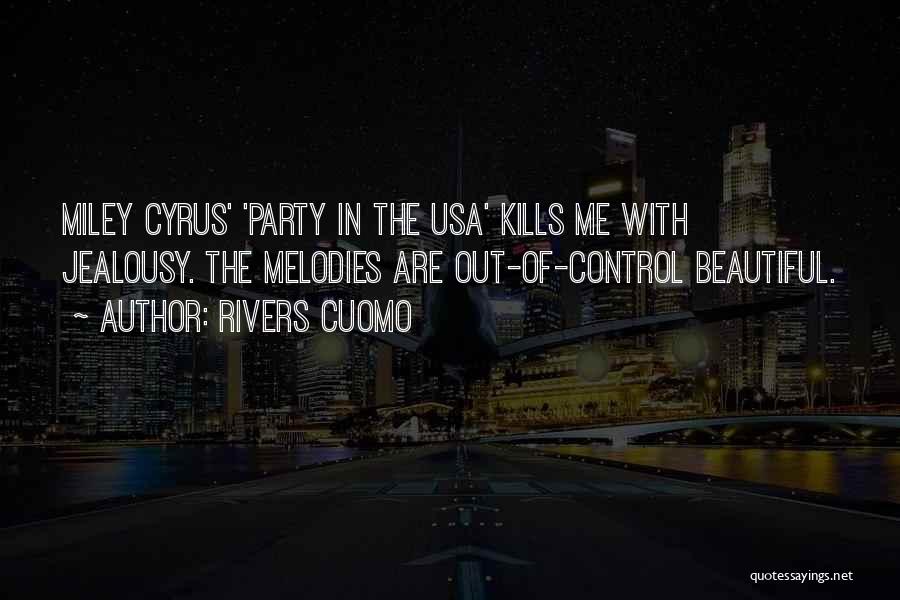 Rivers Cuomo Quotes: Miley Cyrus' 'party In The Usa' Kills Me With Jealousy. The Melodies Are Out-of-control Beautiful.