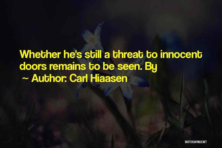 Carl Hiaasen Quotes: Whether He's Still A Threat To Innocent Doors Remains To Be Seen. By
