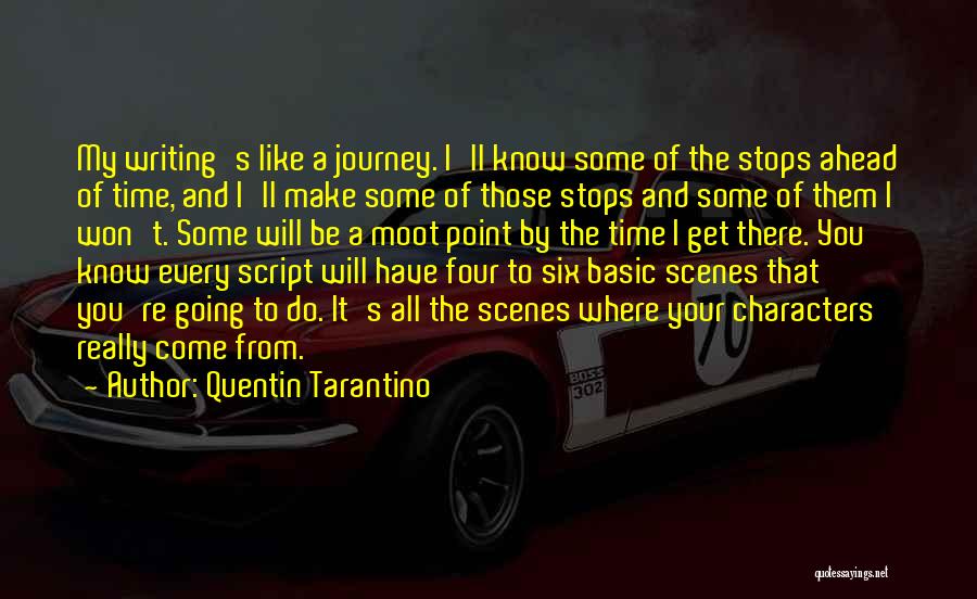 Quentin Tarantino Quotes: My Writing's Like A Journey. I'll Know Some Of The Stops Ahead Of Time, And I'll Make Some Of Those