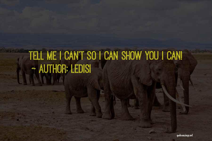 Ledisi Quotes: Tell Me I Can't So I Can Show You I Can!