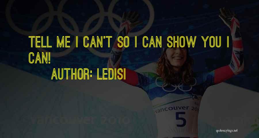 Ledisi Quotes: Tell Me I Can't So I Can Show You I Can!