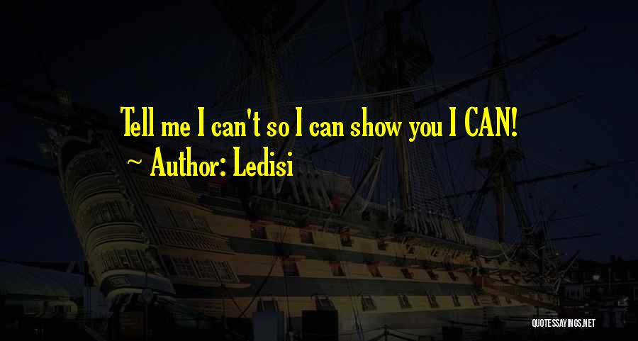 Ledisi Quotes: Tell Me I Can't So I Can Show You I Can!