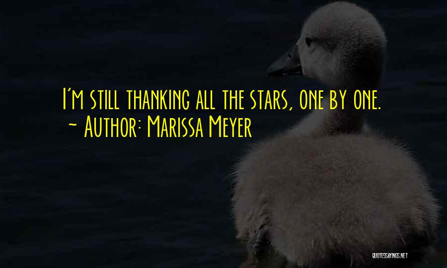 Marissa Meyer Quotes: I'm Still Thanking All The Stars, One By One.