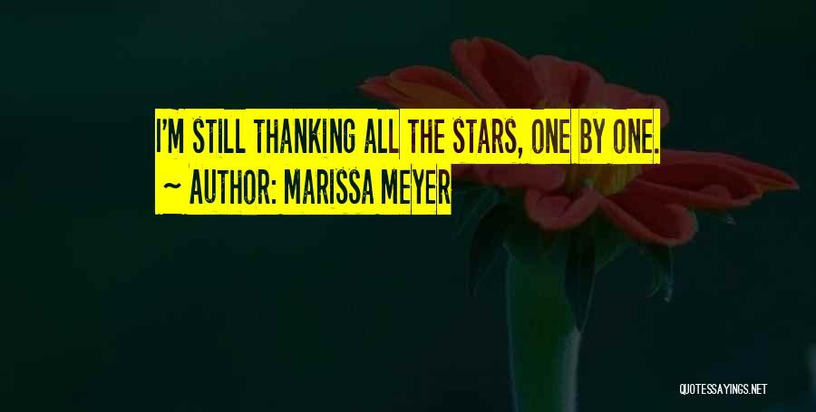 Marissa Meyer Quotes: I'm Still Thanking All The Stars, One By One.