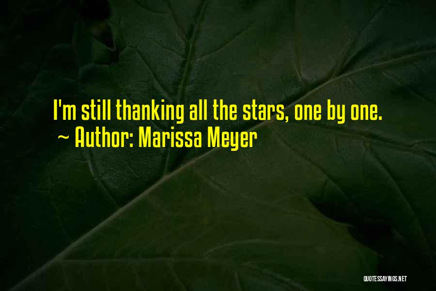 Marissa Meyer Quotes: I'm Still Thanking All The Stars, One By One.