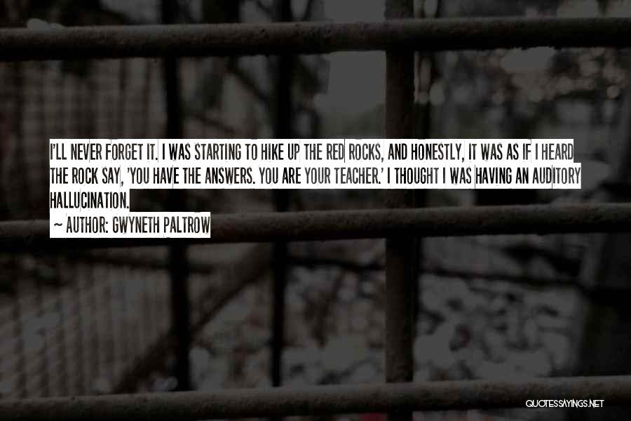 Gwyneth Paltrow Quotes: I'll Never Forget It. I Was Starting To Hike Up The Red Rocks, And Honestly, It Was As If I