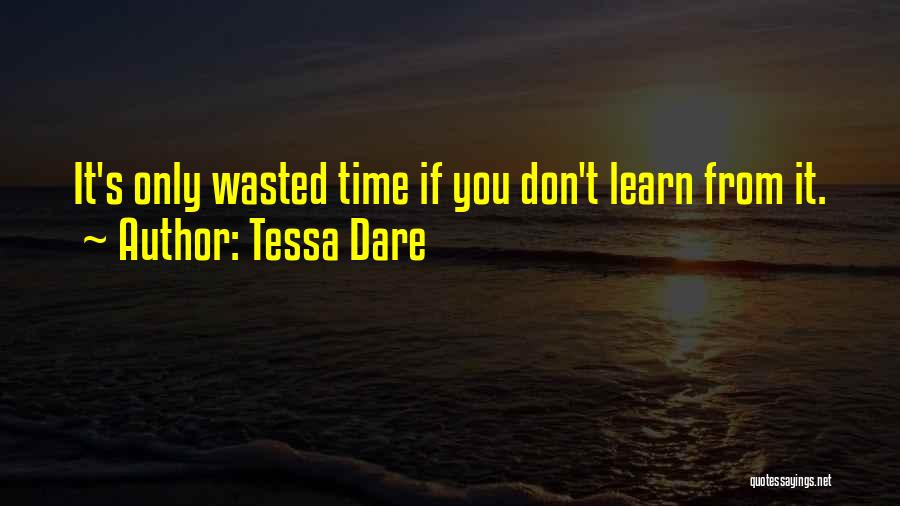 Tessa Dare Quotes: It's Only Wasted Time If You Don't Learn From It.