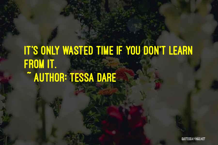 Tessa Dare Quotes: It's Only Wasted Time If You Don't Learn From It.