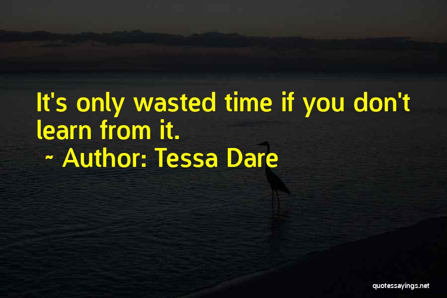 Tessa Dare Quotes: It's Only Wasted Time If You Don't Learn From It.
