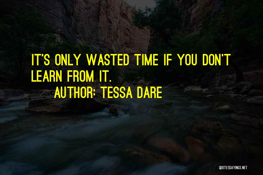 Tessa Dare Quotes: It's Only Wasted Time If You Don't Learn From It.