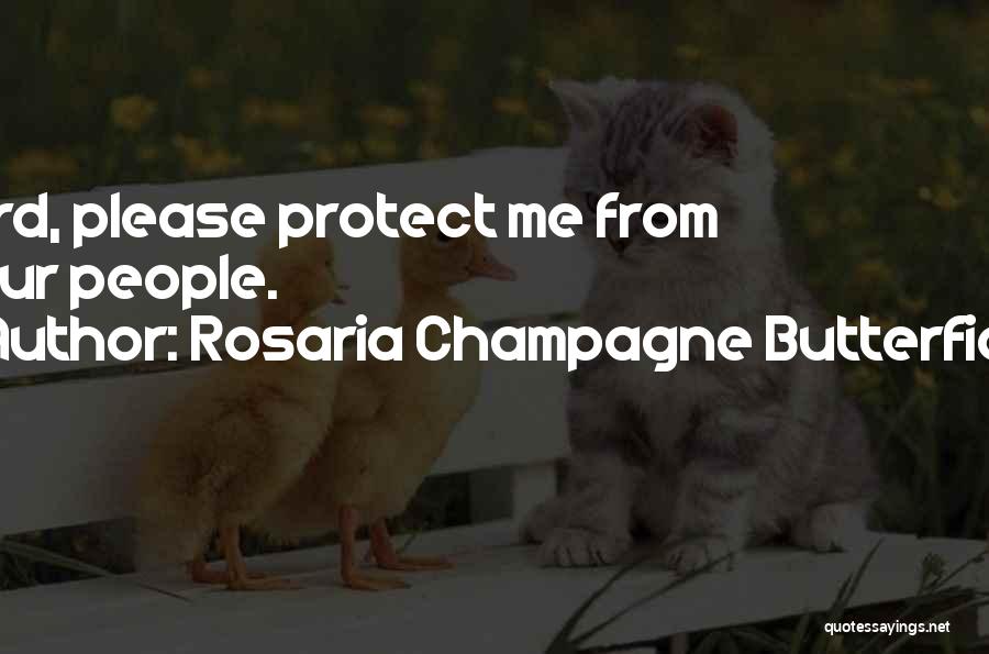 Rosaria Champagne Butterfield Quotes: Lord, Please Protect Me From Your People.