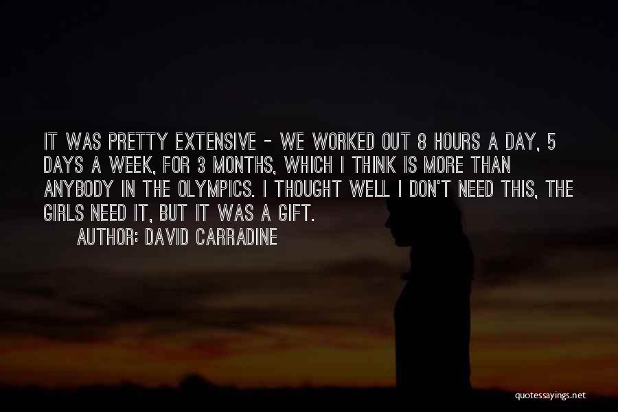 David Carradine Quotes: It Was Pretty Extensive - We Worked Out 8 Hours A Day, 5 Days A Week, For 3 Months, Which