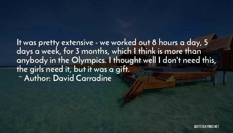 David Carradine Quotes: It Was Pretty Extensive - We Worked Out 8 Hours A Day, 5 Days A Week, For 3 Months, Which