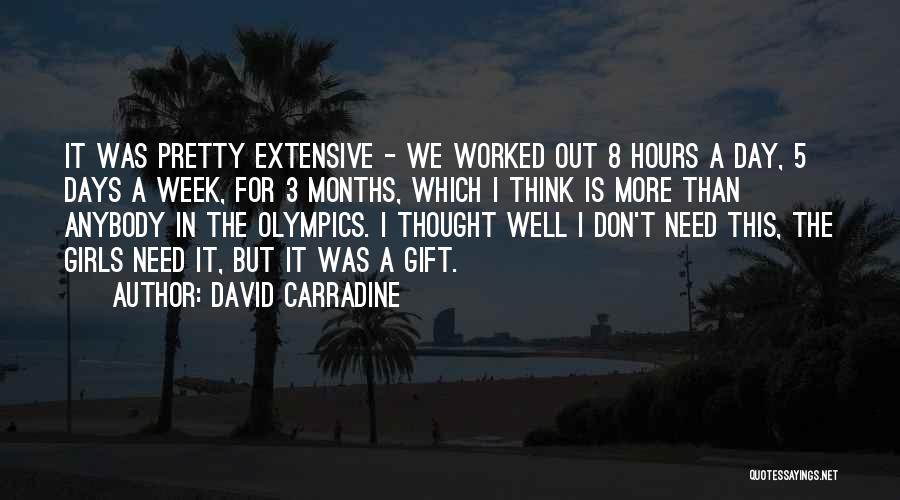 David Carradine Quotes: It Was Pretty Extensive - We Worked Out 8 Hours A Day, 5 Days A Week, For 3 Months, Which