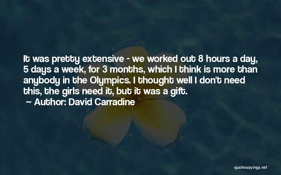 David Carradine Quotes: It Was Pretty Extensive - We Worked Out 8 Hours A Day, 5 Days A Week, For 3 Months, Which