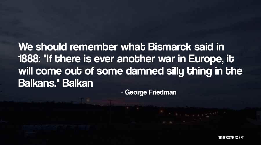 1888 Quotes By George Friedman 1888 Quotes By George Friedman