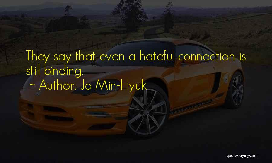 Jo Min-Hyuk Quotes: They Say That Even A Hateful Connection Is Still Binding.