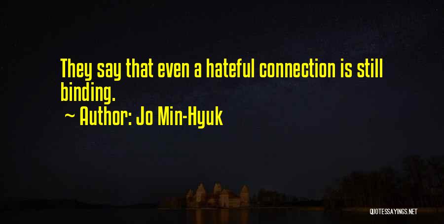 Jo Min-Hyuk Quotes: They Say That Even A Hateful Connection Is Still Binding.