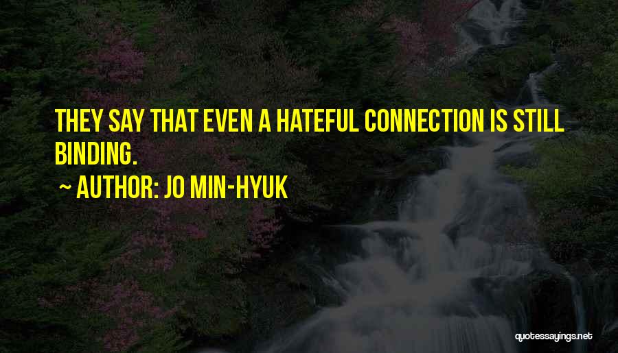 Jo Min-Hyuk Quotes: They Say That Even A Hateful Connection Is Still Binding.