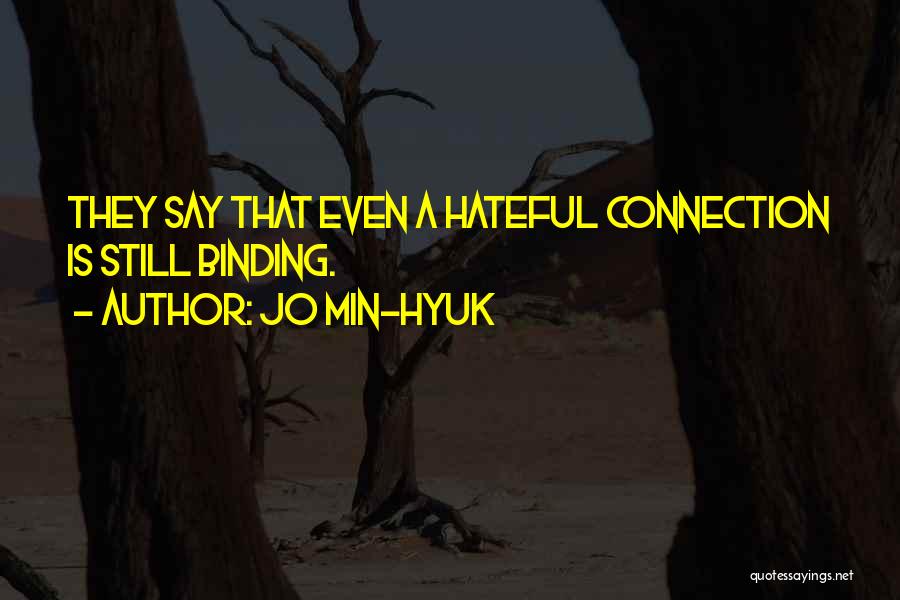 Jo Min-Hyuk Quotes: They Say That Even A Hateful Connection Is Still Binding.