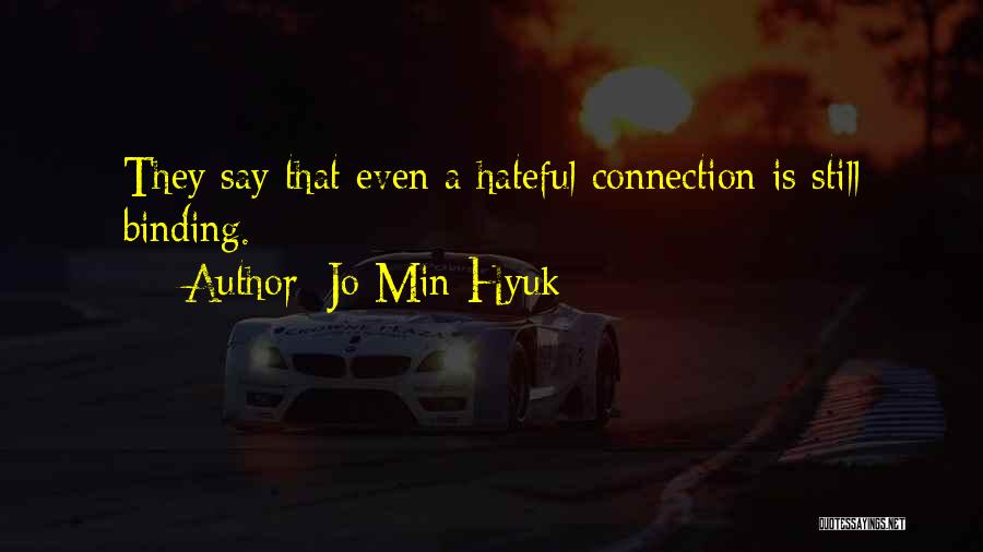 Jo Min-Hyuk Quotes: They Say That Even A Hateful Connection Is Still Binding.