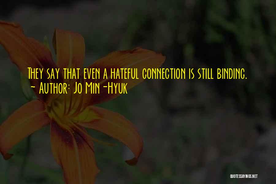 Jo Min-Hyuk Quotes: They Say That Even A Hateful Connection Is Still Binding.