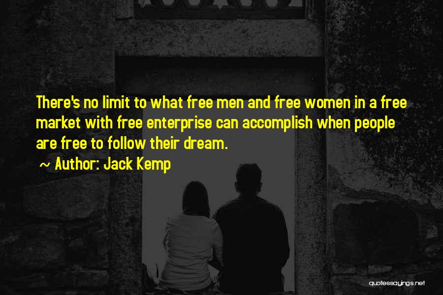 Jack Kemp Quotes: There's No Limit To What Free Men And Free Women In A Free Market With Free Enterprise Can Accomplish When