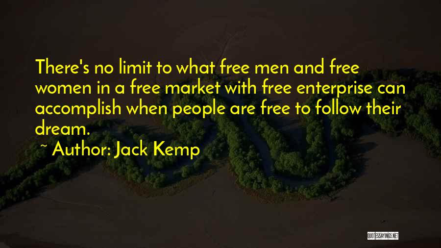 Jack Kemp Quotes: There's No Limit To What Free Men And Free Women In A Free Market With Free Enterprise Can Accomplish When