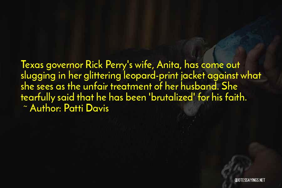 Patti Davis Quotes: Texas Governor Rick Perry's Wife, Anita, Has Come Out Slugging In Her Glittering Leopard-print Jacket Against What She Sees As