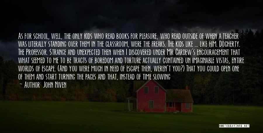 John Niven Quotes: As For School, Well, The Only Kids Who Read Books For Pleasure, Who Read Outside Of When A Teacher Was