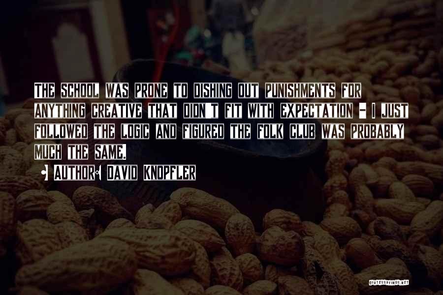 David Knopfler Quotes: The School Was Prone To Dishing Out Punishments For Anything Creative That Didn't Fit With Expectation - I Just Followed