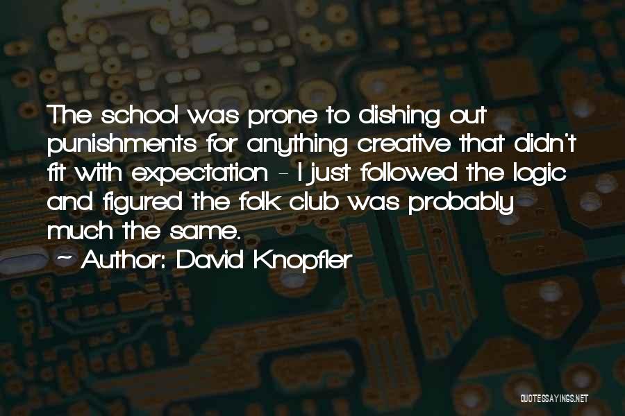 David Knopfler Quotes: The School Was Prone To Dishing Out Punishments For Anything Creative That Didn't Fit With Expectation - I Just Followed