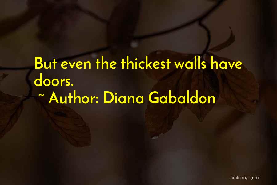 Diana Gabaldon Quotes: But Even The Thickest Walls Have Doors.