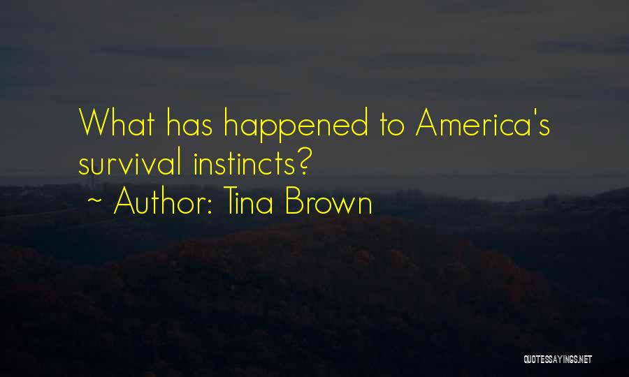 Tina Brown Quotes: What Has Happened To America's Survival Instincts?