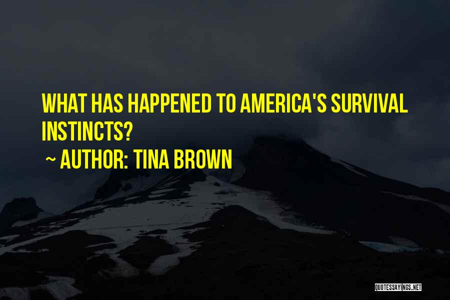 Tina Brown Quotes: What Has Happened To America's Survival Instincts?