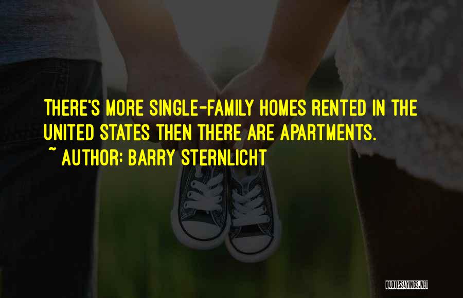 Barry Sternlicht Quotes: There's More Single-family Homes Rented In The United States Then There Are Apartments.