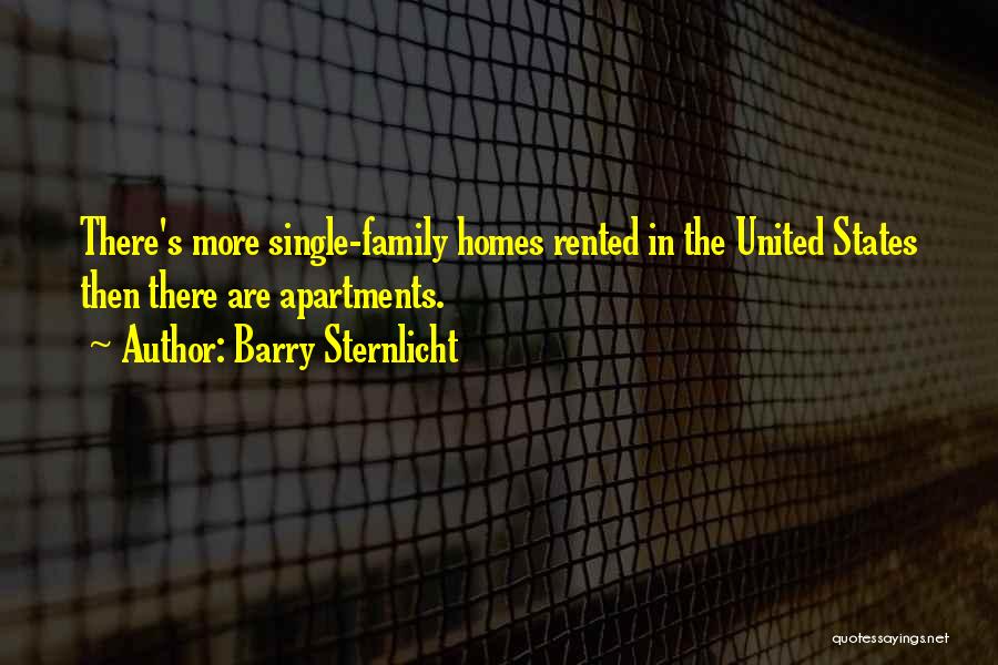 Barry Sternlicht Quotes: There's More Single-family Homes Rented In The United States Then There Are Apartments.