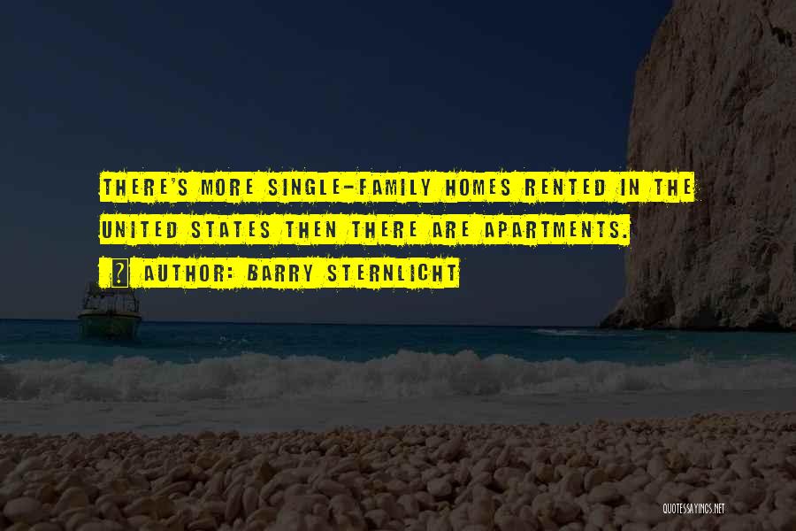 Barry Sternlicht Quotes: There's More Single-family Homes Rented In The United States Then There Are Apartments.