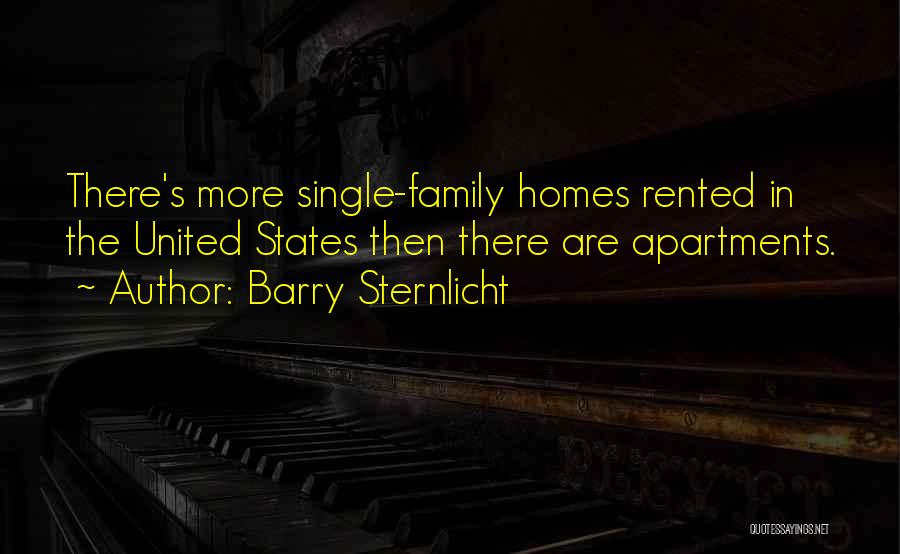 Barry Sternlicht Quotes: There's More Single-family Homes Rented In The United States Then There Are Apartments.