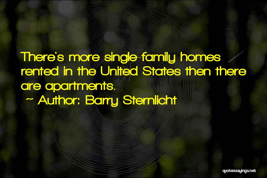 Barry Sternlicht Quotes: There's More Single-family Homes Rented In The United States Then There Are Apartments.
