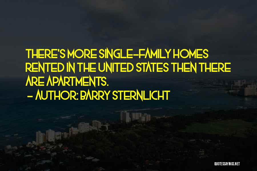 Barry Sternlicht Quotes: There's More Single-family Homes Rented In The United States Then There Are Apartments.