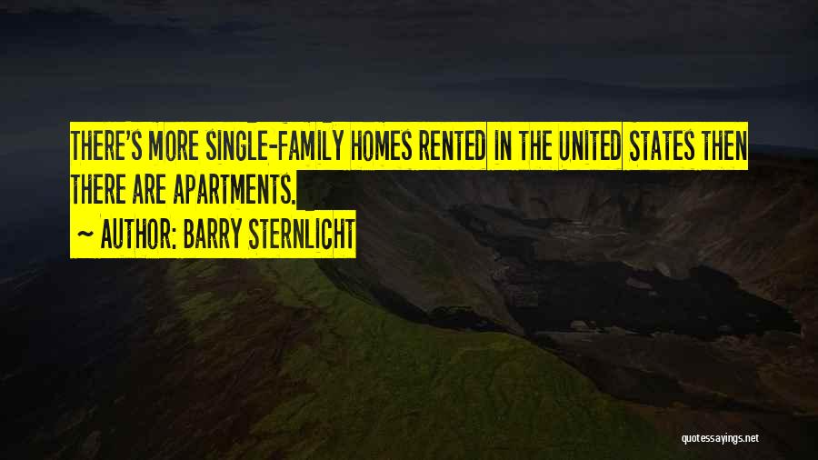 Barry Sternlicht Quotes: There's More Single-family Homes Rented In The United States Then There Are Apartments.