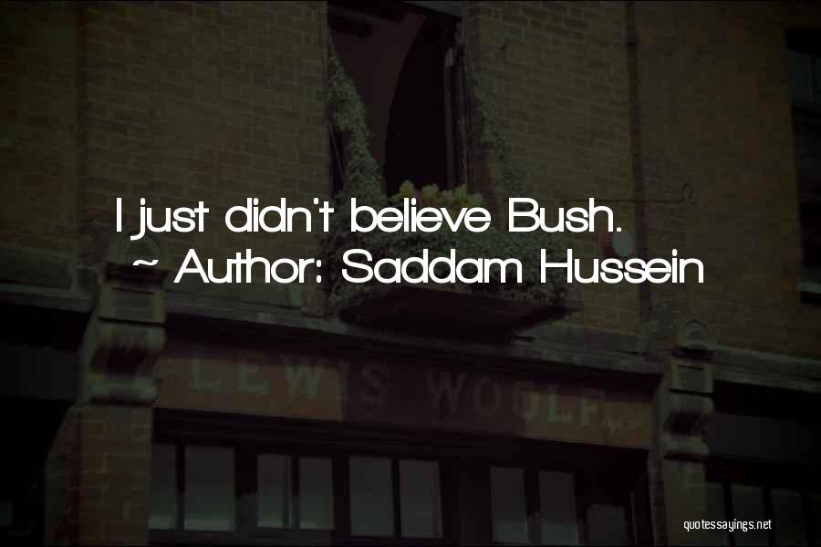 Saddam Hussein Quotes: I Just Didn't Believe Bush.