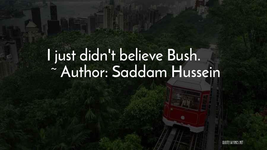 Saddam Hussein Quotes: I Just Didn't Believe Bush.