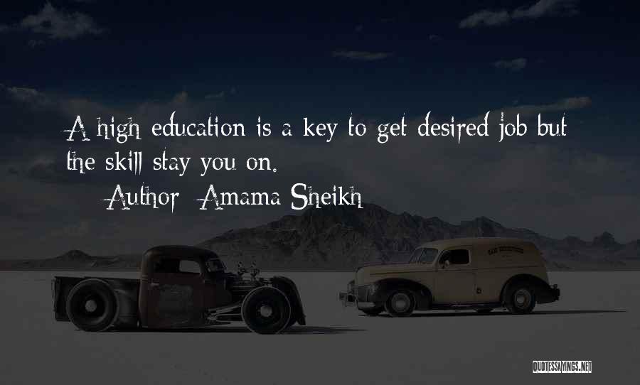 Amama Sheikh Quotes: A High Education Is A Key To Get Desired Job But The Skill Stay You On.