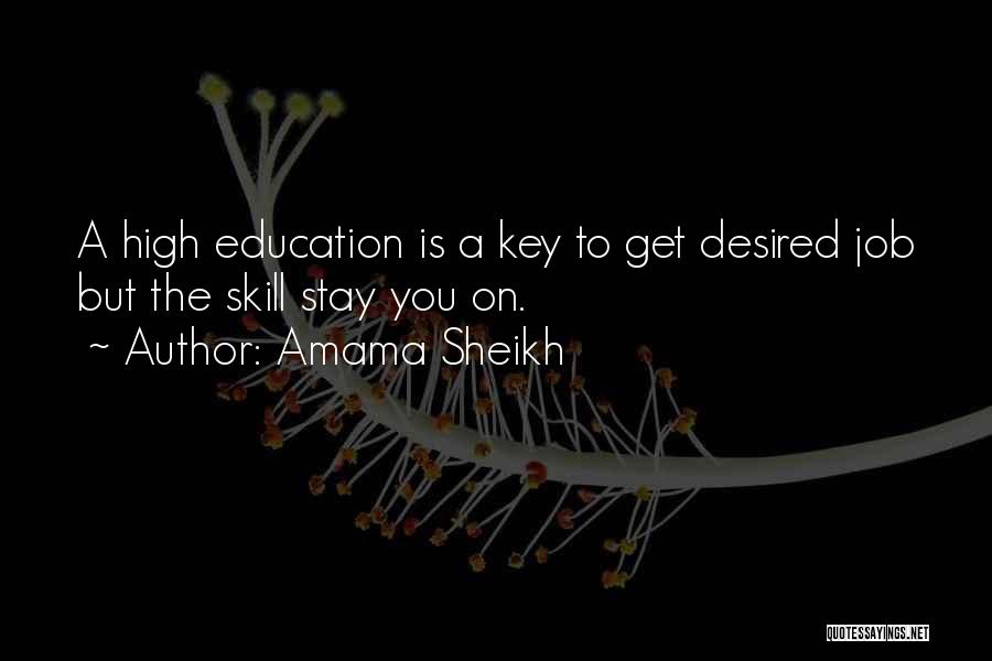 Amama Sheikh Quotes: A High Education Is A Key To Get Desired Job But The Skill Stay You On.