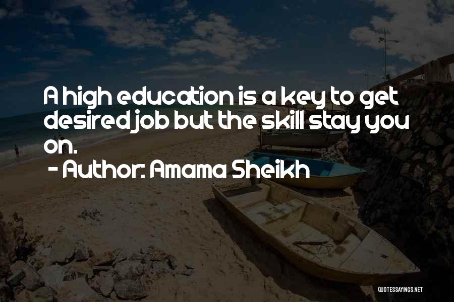 Amama Sheikh Quotes: A High Education Is A Key To Get Desired Job But The Skill Stay You On.